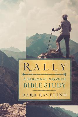 Rally: A Personal Growth Bible Study - Raveling, Barb