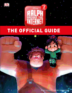 Ralph Breaks the Internet: Wreck-It-Ralph 2 Official Guide