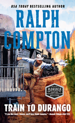 Ralph Compton Train to Durango - Compton, Ralph