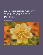 Ralph Rutherford, by the Author of 'The Petrel'.