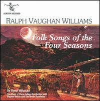 Ralph Vaughan Williams: Folk Songs of the Four Seasons - Dmitri Ensemble; English Voices; Clare College Choir, Cambridge (choir, chorus); David Willcocks (conductor)
