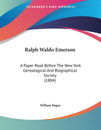 Ralph Waldo Emerson: A Paper Read Before the New York Genealogical and Biographical Society, Decembe