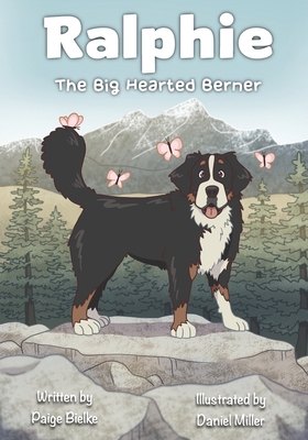 Ralphie The Big Hearted Berner - Bielke, Paige