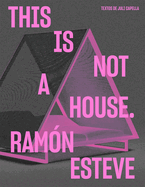 Ramn Esteve: This Is Not a House