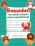 Ramadan Cute Animals Coloring & Cursive Handwriting Book For Kids Aged 3-8: Fun Ramadan Activity Book for Preschoolers (Gift idea for children)