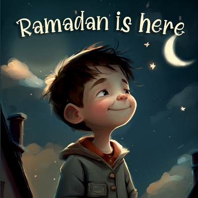 Ramadan is Here: Discovering Ramadan and Islamic Culture (Islamic books for kids) - Stanly, Tex