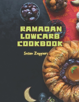 Ramadan Lowcarb Cookbook - Zeppieri, Susan