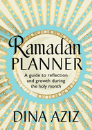 Ramadan Planner: A Guide to Reflection and Growth During the Holy Month