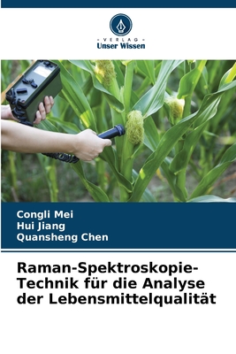 Raman-Spektroskopie-Technik f?r die Analyse der Lebensmittelqualit?t - Mei, Congli, and Jiang, Hui, and Chen, Quansheng