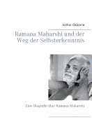 Ramana Maharshi und der Weg der Selbsterkenntnis: Eine Biografie ber Ramana Maharshi