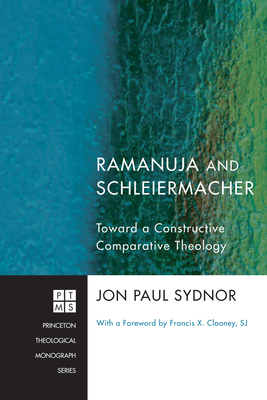 Ramanuja and Schleiermacher - Sydnor, Jon Paul, and Clooney, Francis X Sj (Foreword by)