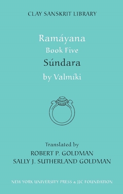 Ramayana Book Five: Sundara - Valmiki, and Goldman, Robert, Professor (Translated by), and Goldman, Sally J Sutherland (Translated by)