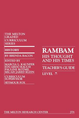 Rambam: His Thought and His Time (Teacher's Guide) - Bacon, Brenda, and Kaufner, Marcia L (Editor), and Fox, Seymour
