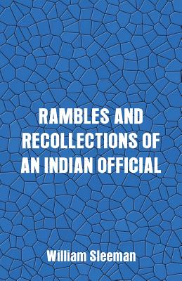 Rambles and Recollections of an Indian Official - Sleeman, William