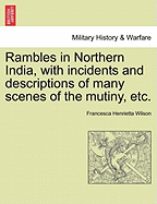 Rambles in Northern India, with Incidents and Descriptions of Many Scenes of the Mutiny, Etc.