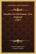 Rambles in Old Boston, New England (1887)