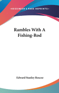 Rambles With A Fishing-Rod