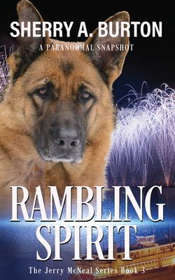 Rambling Spirit: Join Jerry McNeal And His Ghostly K-9 Partner As They Put Their "Gifts" To Good Use. - Burton, Sherry a