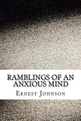 Ramblings of an Anxious Mind - Johnson, Ernest