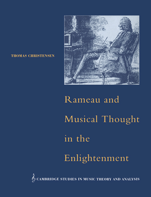 Rameau and Musical Thought in the Enlightenment - Christensen, Thomas, and Bent, Ian (Foreword by)