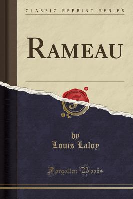 Rameau (Classic Reprint) - Laloy, Louis