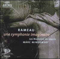 Rameau: Une symphonie imaginaire - Les Musiciens du Louvre - Grenoble; Marc Minkowski (conductor)