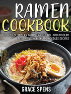 Ramen cookbook: The best beginner's guide traditional and modern easy simple homemade noodles recipes
