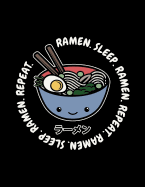 Ramen. Sleep. Ramen. Repeat.: Ramen Themed Kanji, Katakana and Hiragana Practice Paper - Genkouyoushi Genkoyoshi Japanese Character Writing Practice