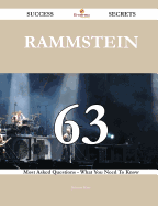 Rammstein 63 Success Secrets - 63 Most Asked Questions on Rammstein - What You Need to Know