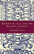 Ramon Llull and the Secret of Life: An Introduction to the Philosophy of the Human Person