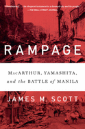 Rampage: Macarthur, Yamashita, and the Battle of Manila
