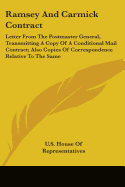 Ramsey And Carmick Contract: Letter From The Postmaster General, Transmitting A Copy Of A Conditional Mail Contract; Also Copies Of Correspondence Relative To The Same