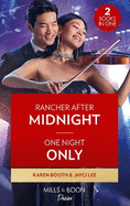 Rancher After Midnight / One Night Only: Rancher After Midnight (Texas Cattleman's Club: Ranchers and Rivals) / One Night Only (Hana Trio)