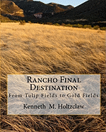 Rancho Final Destination: From Tulip Fields to Gold Fields