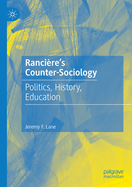 Ranci?re's Counter-Sociology: Politics, History, Education