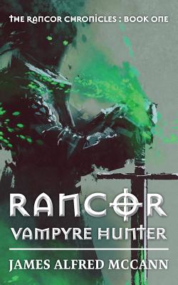 Rancor: Vampyre Hunter - McCann, James Alfred