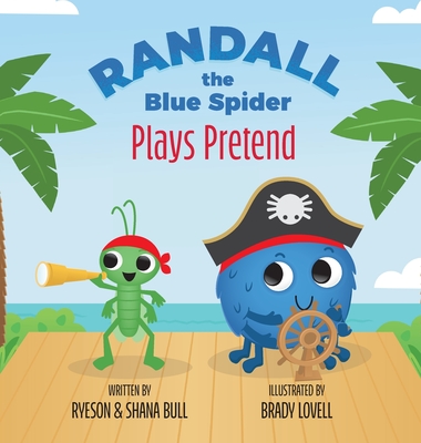 Randall the Blue Spider: Plays Pretend - Bull, Shana