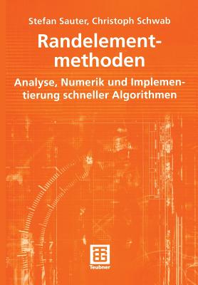 Randelementmethoden: Analyse, Numerik Und Implementierung Schneller Algorithmen - Sauter, Stefan, and Schwab, Christoph