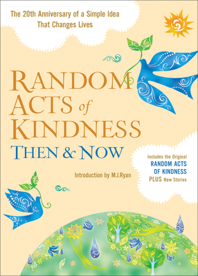 Random Acts of Kindness Then & Now: The 20th Anniversary of a Simple Idea That Changes Lives (Stories of Kindness) - Ryan, M J (Introduction by)