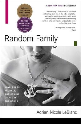 Random Family: Love, Drugs, Trouble, and Coming of Age in the Bronx - LeBlanc, Adrian Nicole