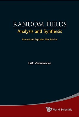 Random Fields: Analysis and Synthesis (Revised and Expanded New Edition) - Erik Vanmarcke