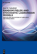Random Fields and Stochastic Lagrangian Models: Analysis and Applications in Turbulence and Porous Media