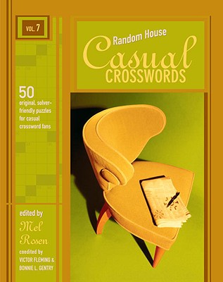 Random House Casual Crosswords, Volume 7 - Fleming, Victor (Editor), and Rosen, Mel (Editor), and Gentry, Bonnie L (Editor)