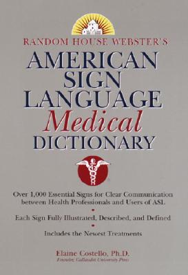 Random House Webster's American Sign Language Medical Dictionary - Costello, Elaine, Ph.D.