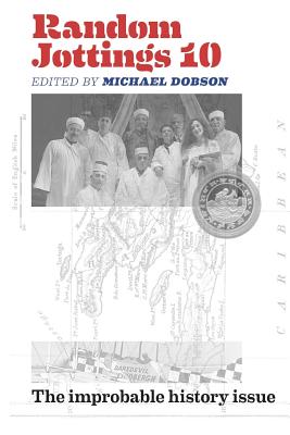 Random Jottings 10: The Improbable History Issue - Dobson, Michael