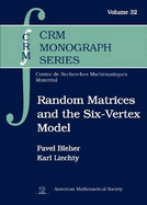 Random Matrices and the Six-Vertex Model - Bleher, Pavel, and Liechty, Karl