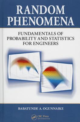 Random Phenomena: Fundamentals of Probability and Statistics for Engineers - Ogunnaike, Babatunde A