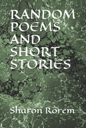 Random Poems and Short Stories