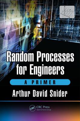 Random Processes for Engineers: A Primer - Snider, Arthur David