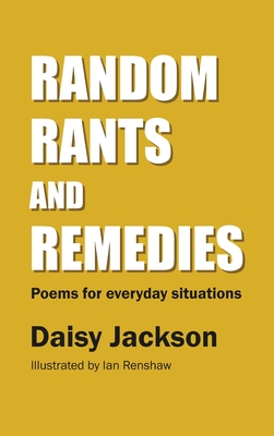 Random Rants and Remedies: Poems for everyday situations - Jackson, Daisy